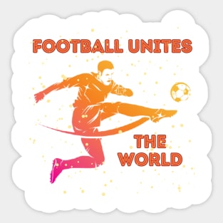 Football Unites The World Sticker